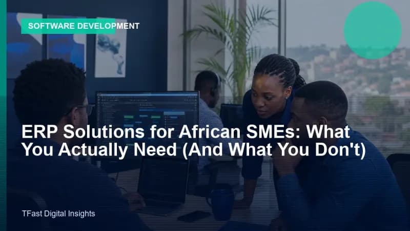 ERP for African SMEs: What You Actually Need
