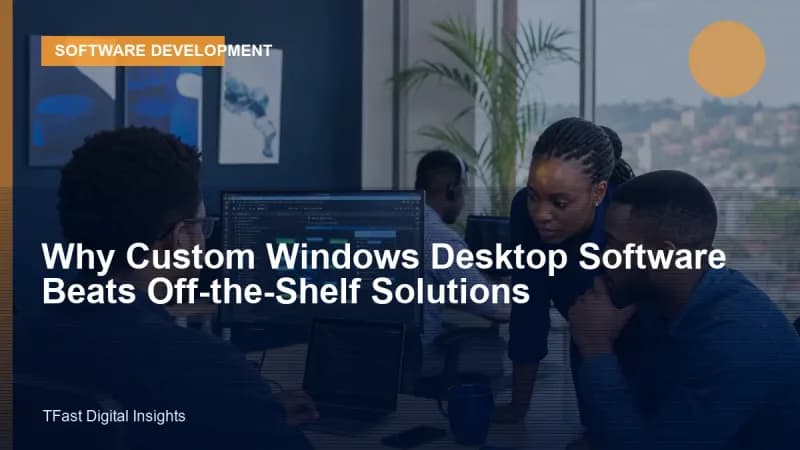 Why Custom Windows Software Beats Off-the-Shelf