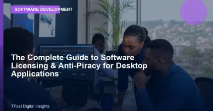 The Complete Guide to Software Licensing & Anti-Piracy for Desktop Applications