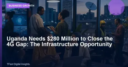 Uganda Needs $280 Million to Close the 4G Gap: The Infrastructure Opportunity