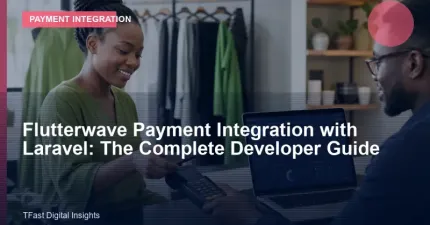 Flutterwave Payment Integration with Laravel: The Complete Developer Guide