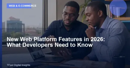 New Web Platform Features in 2026: What Developers Need to Know