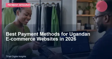 Best Payment Methods for Ugandan E-commerce Websites in 2026