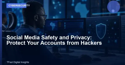 Social Media Safety and Privacy: Protect Your Accounts from Hackers