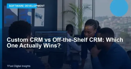 Custom CRM vs Off-the-Shelf CRM: Which One Actually Wins?