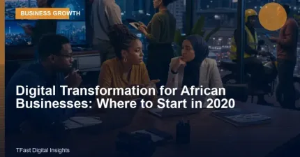 Digital Transformation for African Businesses: Where to Start in 2020